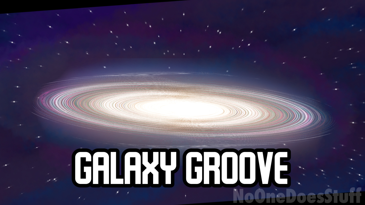 Galaxy Groove | NoOneDoesStuff OFFICIAL